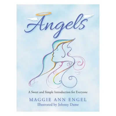 "Angels: A Sweet and Simple Introduction for Everyone" - "" ("Engel Maggie Ann")