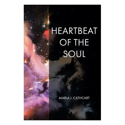 "Heartbeat of the Soul: That which makes it what it is, Is, what it is." - "" ("Cathcart Marla J