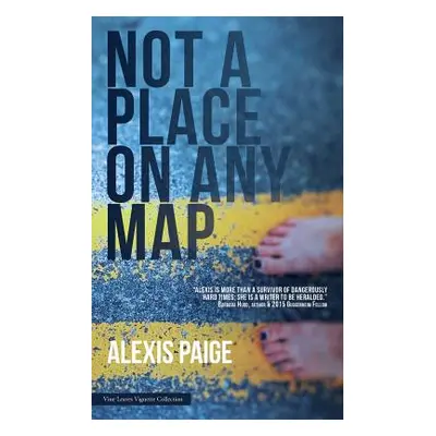 "Not a Place on Any Map" - "" ("Paige Alexis")