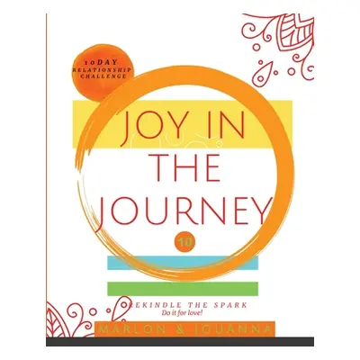 "JOY IN THE JOURNEY 10 Day Challenge" - "" ("Wells Marlon &. Jouanna")