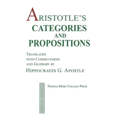 "Aristotle's Categories and Propositions" - "" ("Apostle Hippocrates G.")