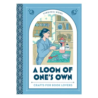 "A Loom of One's Own: Crafts for Book Lovers" - "" ("Wool Virginia")