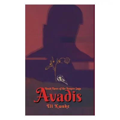 "Avadis: Book Three of the Reaper Saga" - "" ("Kwake Eli")