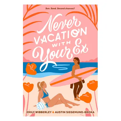 "Never Vacation with Your Ex" - "" ("Wibberley Emily")