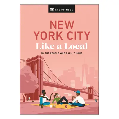 "New York City Like a Local: By the People Who Call It Home" - "" ("Dk Eyewitness")