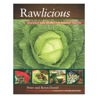 "Rawlicious: Delicious Raw Recipes for Radiant Health" - "" ("Daniel Peter")