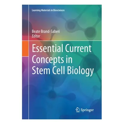 "Essential Current Concepts in Stem Cell Biology" - "" ("Brand-Saberi Beate")