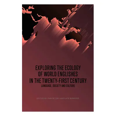 "Exploring the Ecology of World Englishes in the Twenty-First Century: Language, Society and Cul