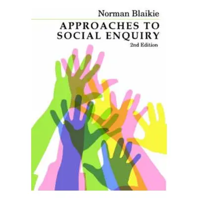 "Approaches to Social Enquiry: Advancing Knowledge" - "" ("Blaikie Norman")