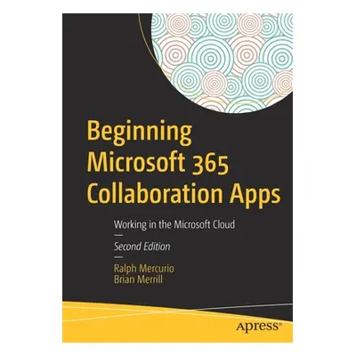 "Beginning Microsoft 365 Collaboration Apps: Working in the Microsoft Cloud" - "" ("Mercurio Ral