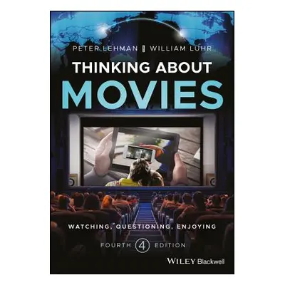 "Thinking about Movies: Watching, Questioning, Enjoying" - "" ("Lehman Peter")