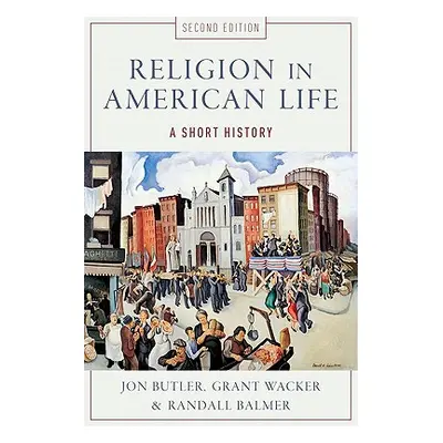 "Religion in American Life: A Short History" - "" ("Butler Jon")