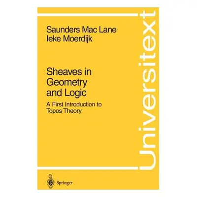 "Sheaves in Geometry and Logic: A First Introduction to Topos Theory" - "" ("Maclane Saunders")