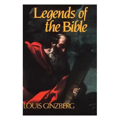 "The Legends of the Bible" - "" ("Ginzberg Louis")