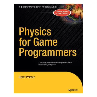 "Physics for Game Programmers" - "" ("Palmer Grant")