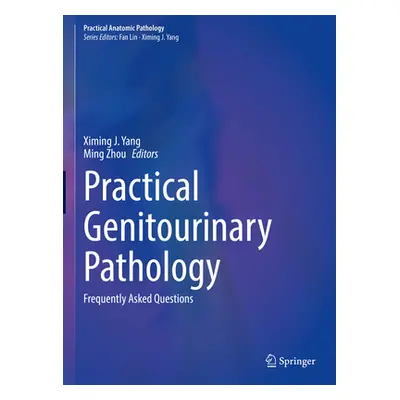 "Practical Genitourinary Pathology: Frequently Asked Questions" - "" ("Yang Ximing J.")