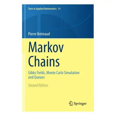 "Markov Chains: Gibbs Fields, Monte Carlo Simulation and Queues" - "" ("Brmaud Pierre")