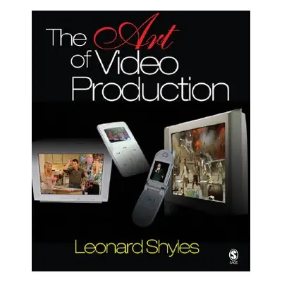 "The Art of Video Production" - "" ("Shyles Leonard C.")