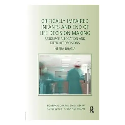 "Critically Impaired Infants and End of Life Decision Making: Resource Allocation and Difficult 