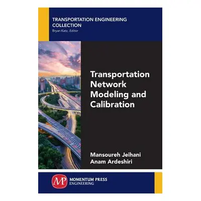 "Transportation Network Modeling and Calibration" - "" ("Jeihani Mansoureh")