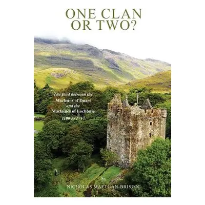 "One Clan or Two ?: The Feud Between the Macleans of Duart and the Maclaines of Lochbuie 1100 to