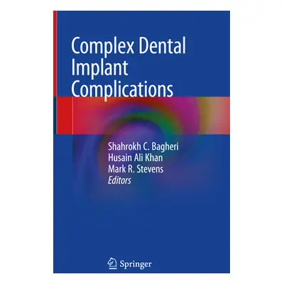 "Complex Dental Implant Complications" - "" ("Bagheri Shahrokh C.")