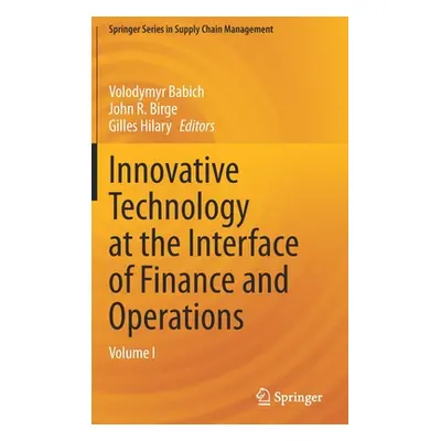 "Innovative Technology at the Interface of Finance and Operations: Volume I" - "" ("Babich Volod