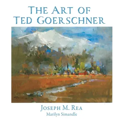 "The Art of Ted Goerschner" - "" ("Rea Joseph M.")