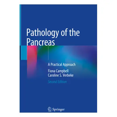 "Pathology of the Pancreas: A Practical Approach" - "" ("Campbell Fiona")