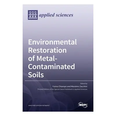 "Environmental Restoration of Metal-Contaminated Soils" - "" ("Chiampo Fulvia")