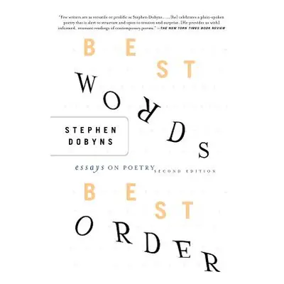 "Best Words, Best Order: Essays on Poetry" - "" ("Dobyns S.")