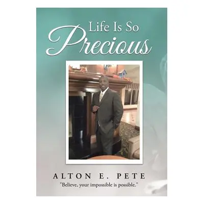 "Life Is So Precious" - "" ("Pete Alton E.")