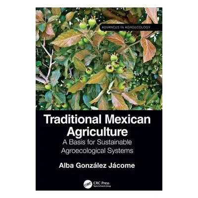 "Traditional Mexican Agriculture: A Basis for Sustainable Agroecological Systems" - "" ("Jcome A