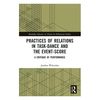 "Practices of Relations in Task-Dance and the Event-Score: A Critique of Performance" - "" ("Wik