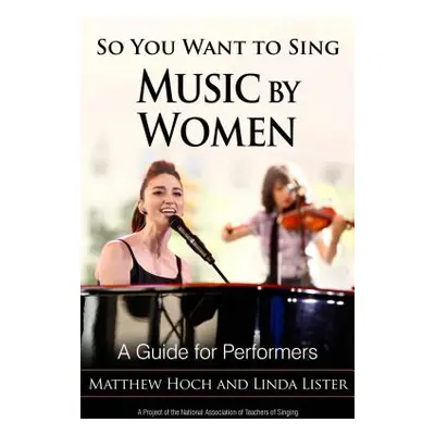 "So You Want to Sing Music by Women: A Guide for Performers" - "" ("Hoch Matthew")