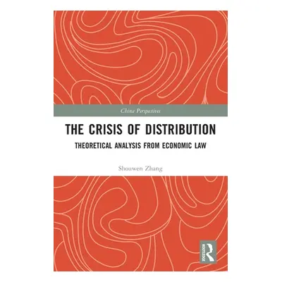 "The Crisis of Distribution: Theoretical Analysis from Economic Law" - "" ("Zhang Shouwen")