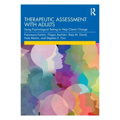 "Therapeutic Assessment with Adults: Using Psychological Testing to Help Clients Change" - "" ("