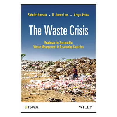 "The Waste Crisis: Roadmap for Sustainable Waste Management in Developing Countries" - "" ("Hoss