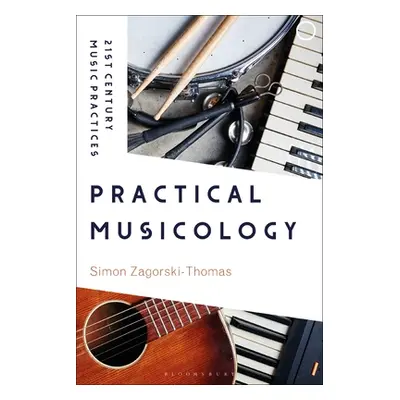 "Practical Musicology" - "" ("Zagorski-Thomas Simon")