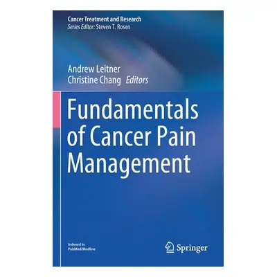 "Fundamentals of Cancer Pain Management" - "" ("Leitner Andrew")