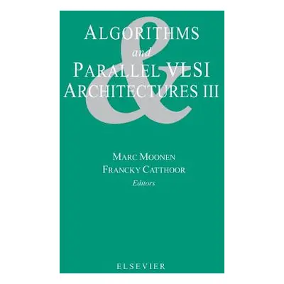 "Algorithms and Parallel VLSI Architectures III" - "" ("Moonen M.")