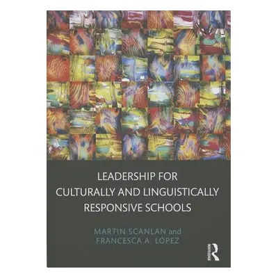 "Leadership for Culturally and Linguistically Responsive Schools" - "" ("Scanlan Martin")