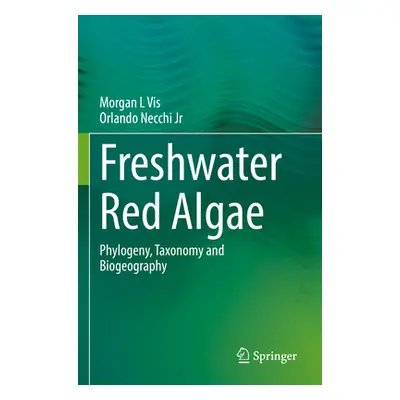 "Freshwater Red Algae: Phylogeny, Taxonomy and Biogeography" - "" ("L. Vis Morgan")