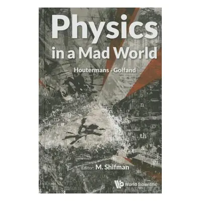 "Physics in a Mad World" - "" ("Shifman Misha")