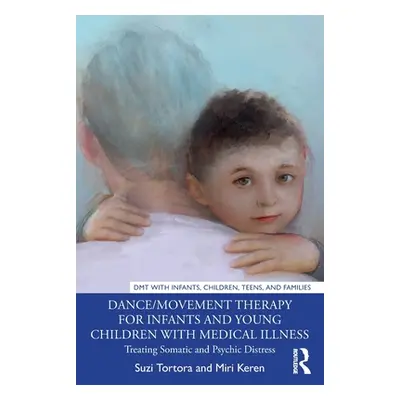 "Dance/Movement Therapy for Infants and Young Children with Medical Illness: Treating Somatic an