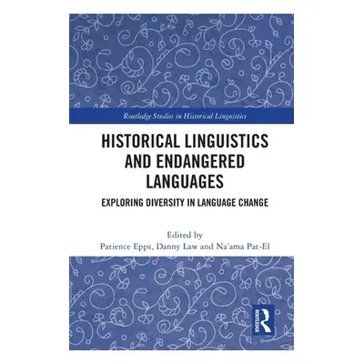 "Historical Linguistics and Endangered Languages: Exploring Diversity in Language Change" - "" (