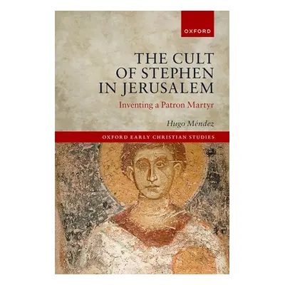 "The Cult of Stephen in Jerusalem: Inventing a Patron Martyr" - "" ("Mndez Hugo")