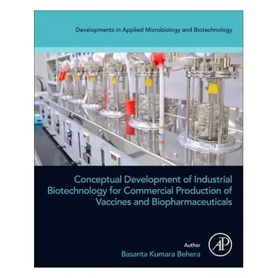 "Conceptual Development of Industrial Biotechnology for Commercial Production of Vaccines and Bi