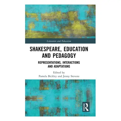 "Shakespeare, Education and Pedagogy: Representations, Interactions and Adaptations" - "" ("Bick