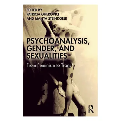 "Psychoanalysis, Gender, and Sexualities: From Feminism to Trans*" - "" ("Gherovici Patricia")